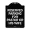 Signmission Reserved Parking for Pastor or His Wife Heavy-Gauge Aluminum Sign, 24" x 18", BS-1824-23086 A-DES-BS-1824-23086 - alternate 1